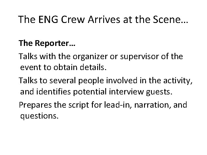 The ENG Crew Arrives at the Scene… The Reporter… Talks with the organizer or