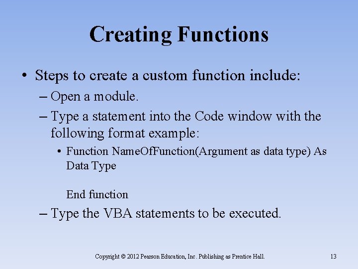 Creating Functions • Steps to create a custom function include: – Open a module.