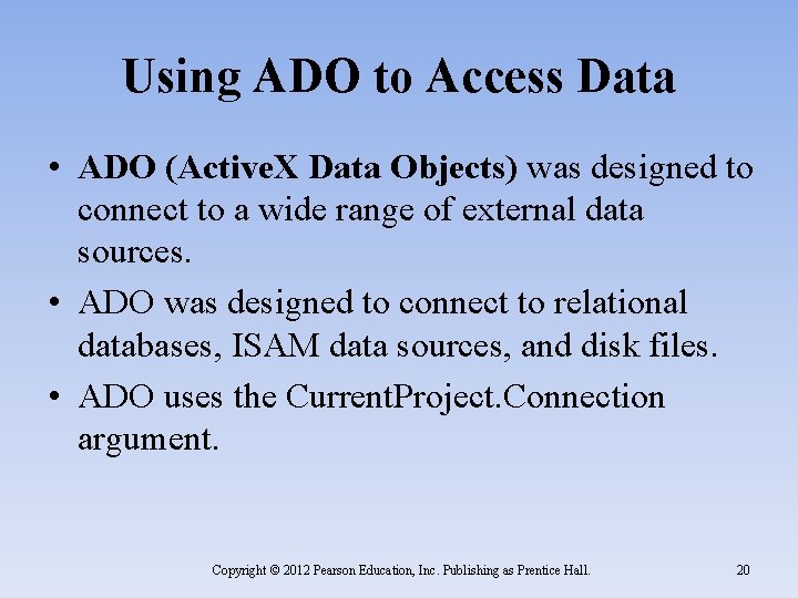 Using ADO to Access Data • ADO (Active. X Data Objects) was designed to