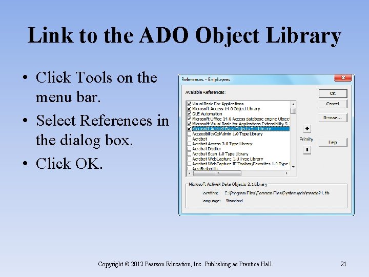 Link to the ADO Object Library • Click Tools on the menu bar. •