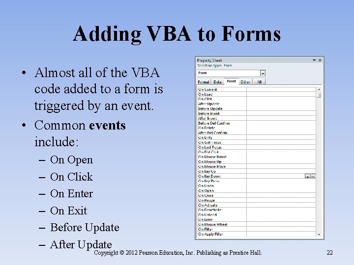 Adding VBA to Forms • Almost all of the VBA code added to a