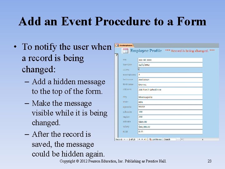 Add an Event Procedure to a Form • To notify the user when a