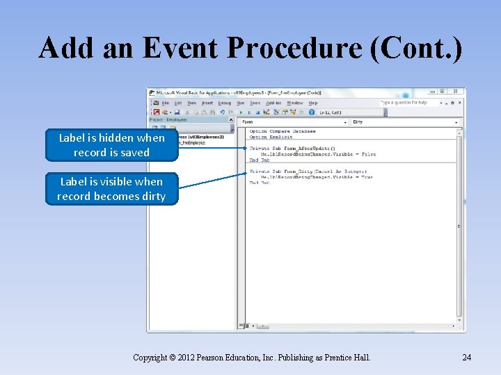 Add an Event Procedure (Cont. ) Label is hidden when record is saved Label