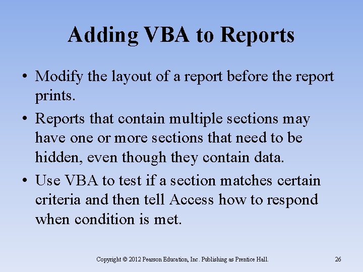 Adding VBA to Reports • Modify the layout of a report before the report