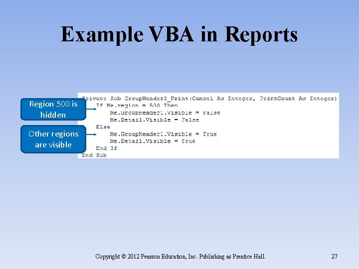 Example VBA in Reports Region 500 is hidden Other regions are visible Copyright ©