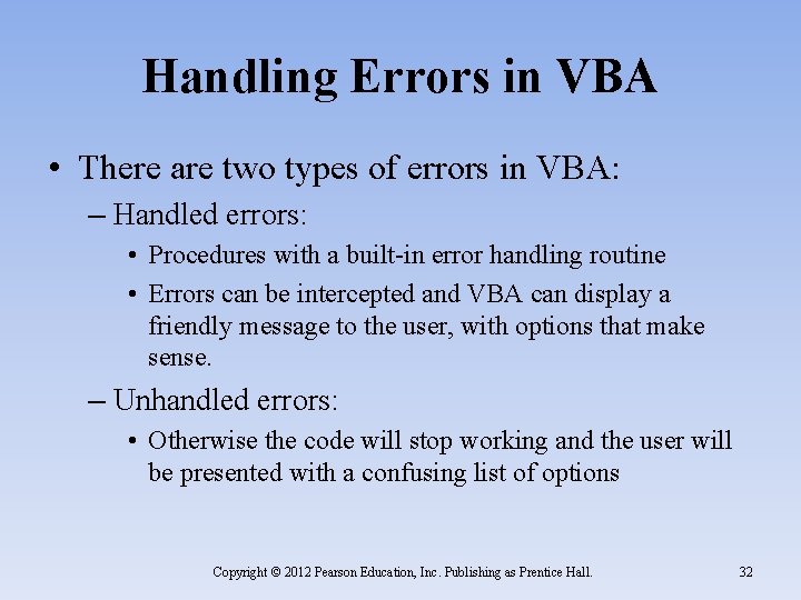 Handling Errors in VBA • There are two types of errors in VBA: –