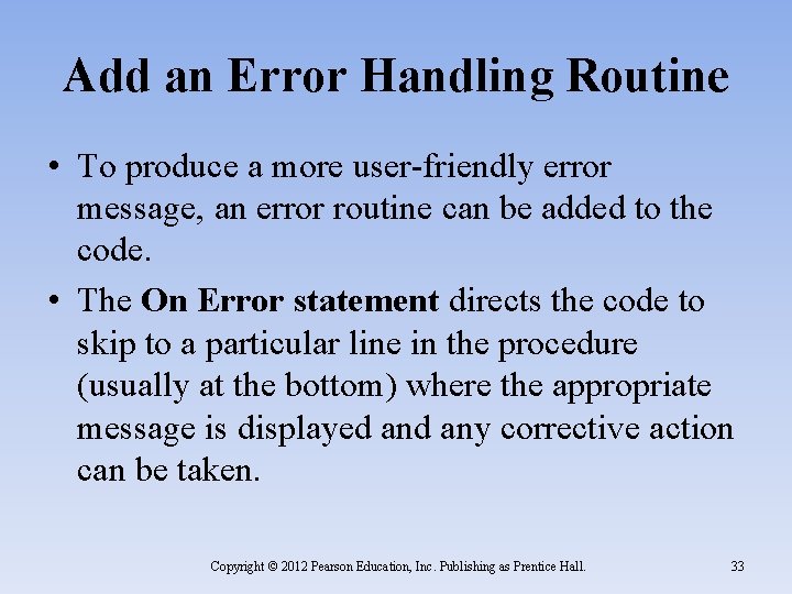 Add an Error Handling Routine • To produce a more user-friendly error message, an