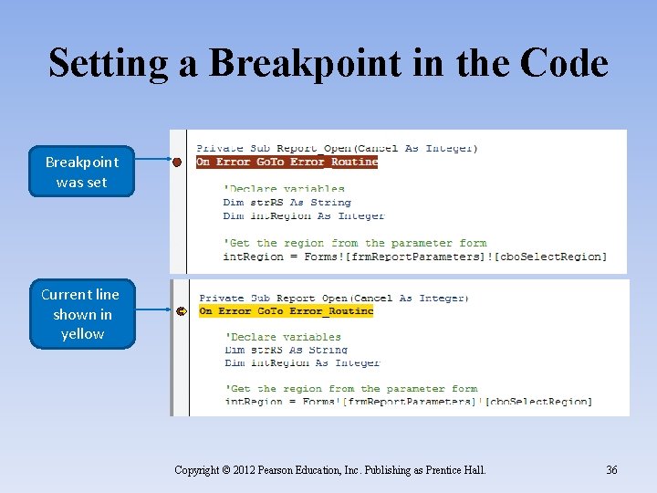 Setting a Breakpoint in the Code Breakpoint was set Current line shown in yellow