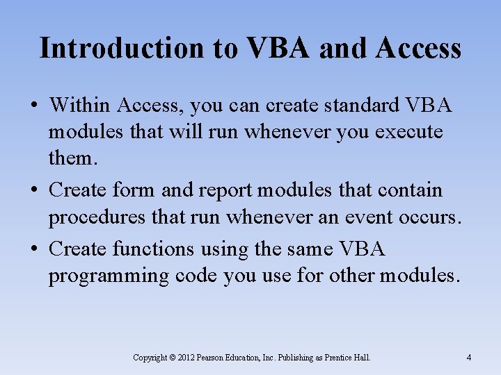 Introduction to VBA and Access • Within Access, you can create standard VBA modules
