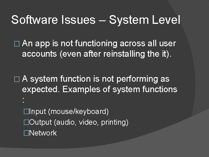 Software Issues – System Level � An app is not functioning across all user