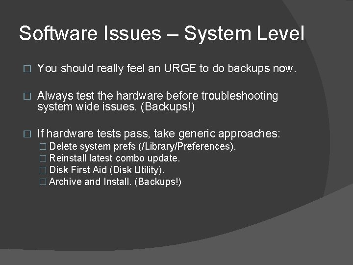 Software Issues – System Level � You should really feel an URGE to do