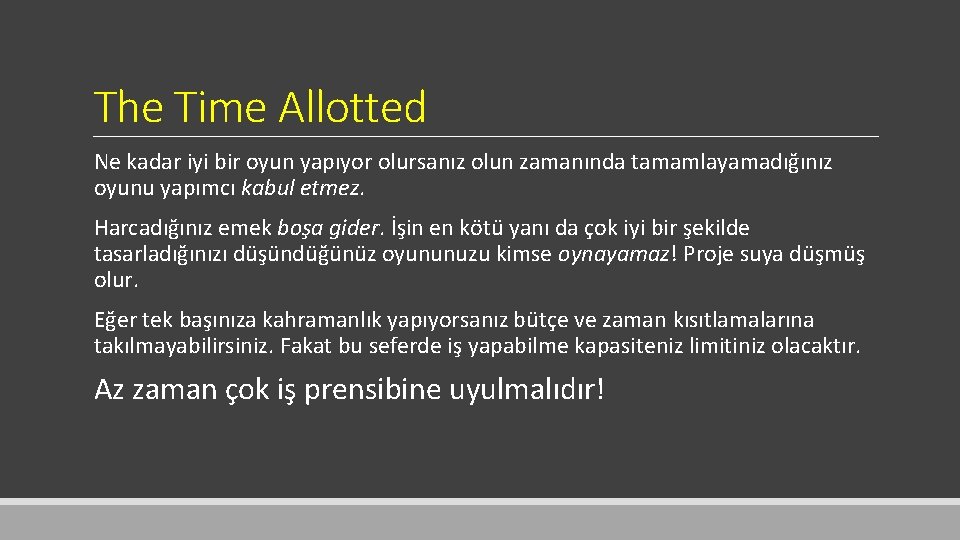 The Time Allotted Ne kadar iyi bir oyun yapıyor olursanız olun zamanında tamamlayamadığınız oyunu