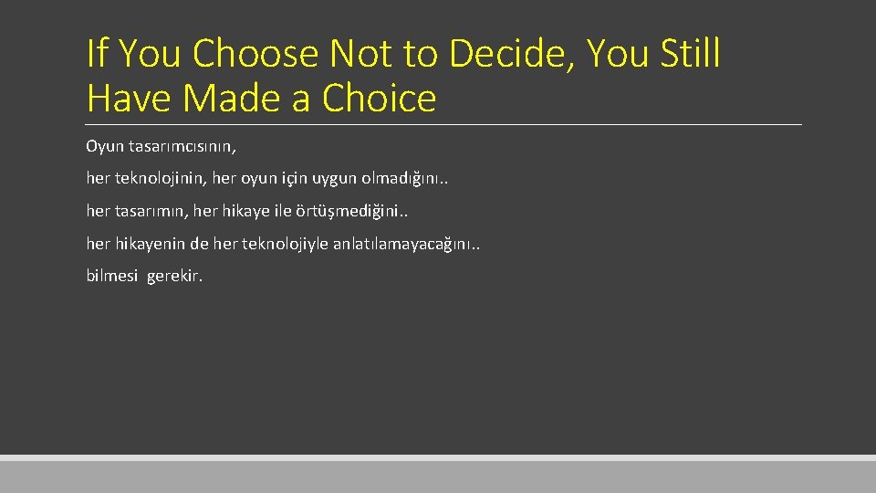 If You Choose Not to Decide, You Still Have Made a Choice Oyun tasarımcısının,