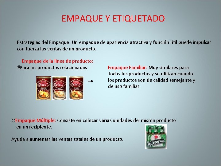 EMPAQUE Y ETIQUETADO Estrategias del Empaque: Un empaque de apariencia atractiva y función útil