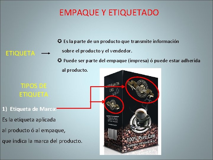 EMPAQUE Y ETIQUETADO µ Es la parte de un producto que transmite información ETIQUETA