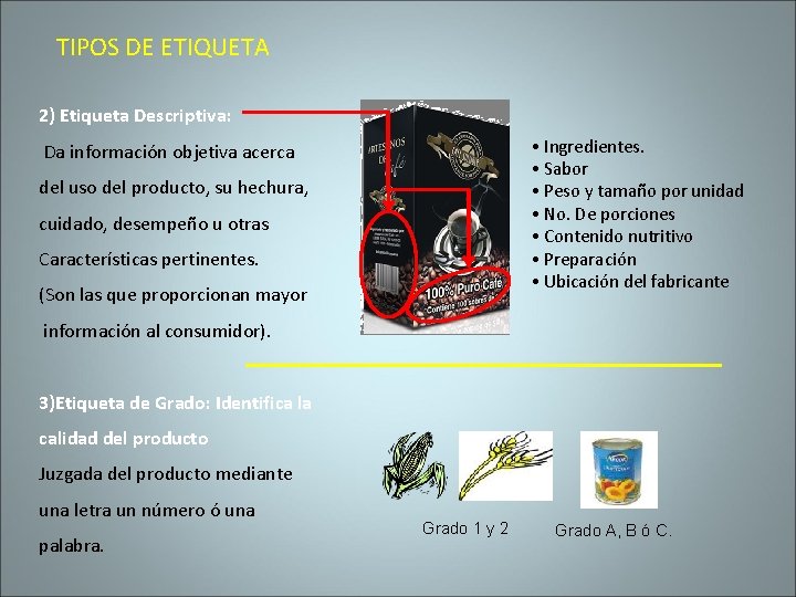 TIPOS DE ETIQUETA 2) Etiqueta Descriptiva: • Ingredientes. • Sabor • Peso y tamaño