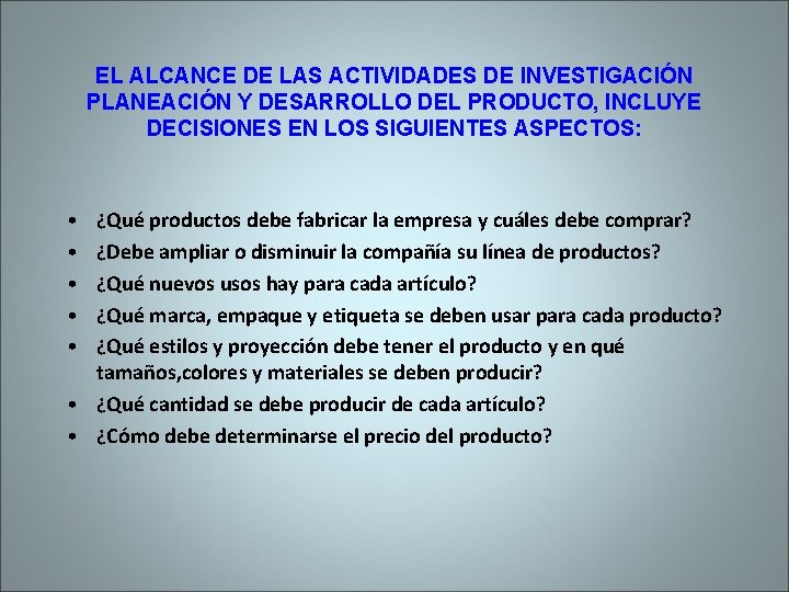 EL ALCANCE DE LAS ACTIVIDADES DE INVESTIGACIÓN PLANEACIÓN Y DESARROLLO DEL PRODUCTO, INCLUYE DECISIONES
