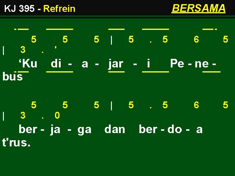 BERSAMA KJ 395 - Refrein 5 | 3 5. ‘Ku bus 3 | 5