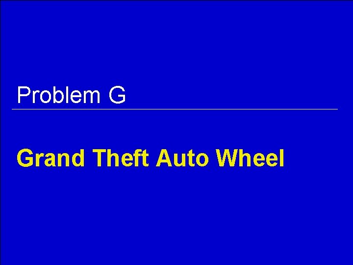 Problem G Grand Theft Auto Wheel 