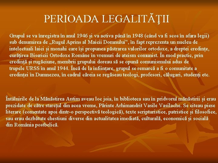 PERIOADA LEGALITĂŢII Grupul se va înregistra în anul 1946 și va activa până în