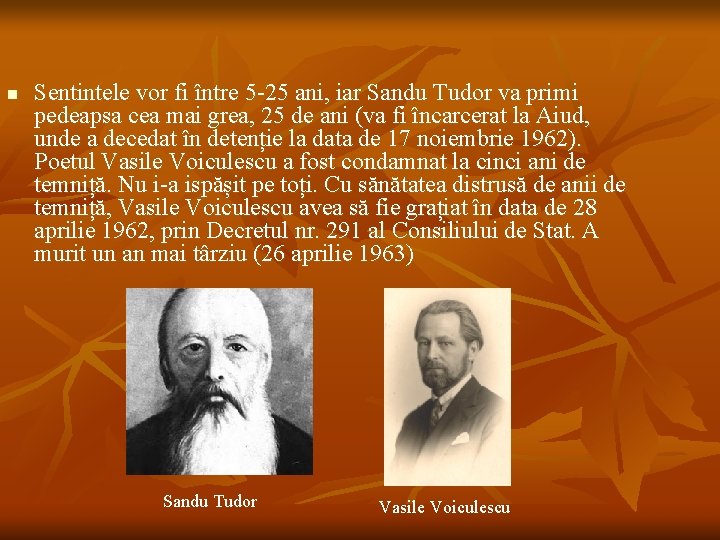 n Sentintele vor fi între 5 -25 ani, iar Sandu Tudor va primi pedeapsa