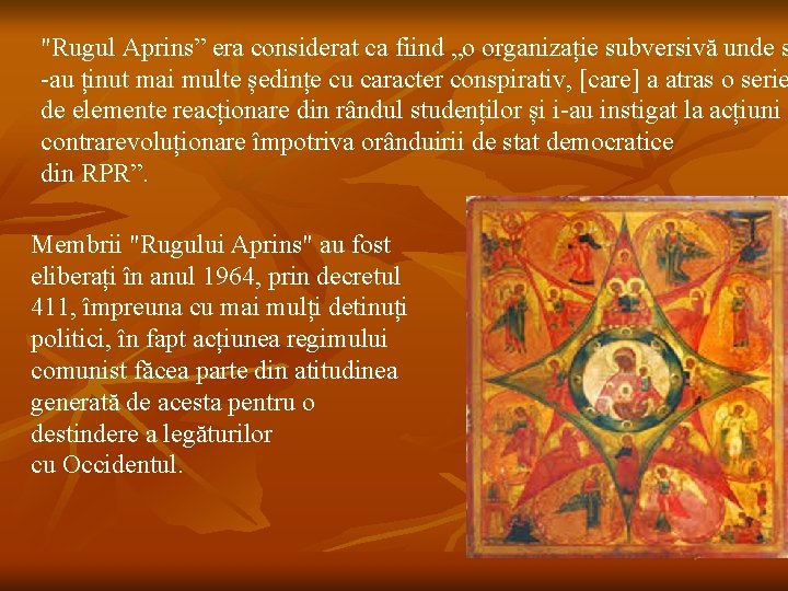 "Rugul Aprins” era considerat ca fiind „o organizație subversivă unde s -au ținut mai