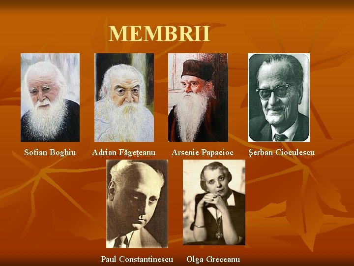 MEMBRII Sofian Boghiu Adrian Făgeţeanu Arsenie Papacioc Paul Constantinescu Olga Greceanu Şerban Cioculescu 