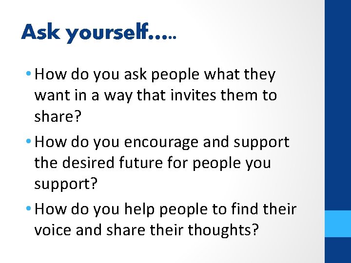 Ask yourself…. . • How do you ask people what they want in a