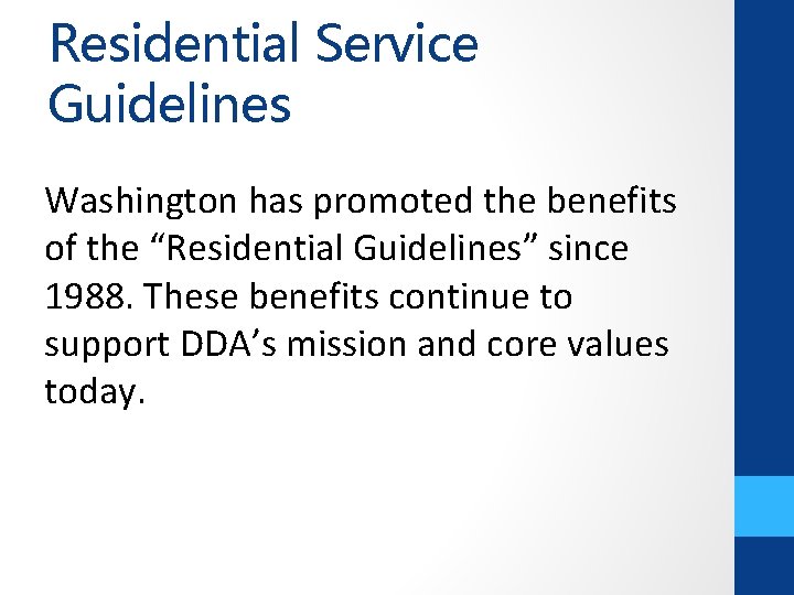 Residential Service Guidelines Washington has promoted the benefits of the “Residential Guidelines” since 1988.