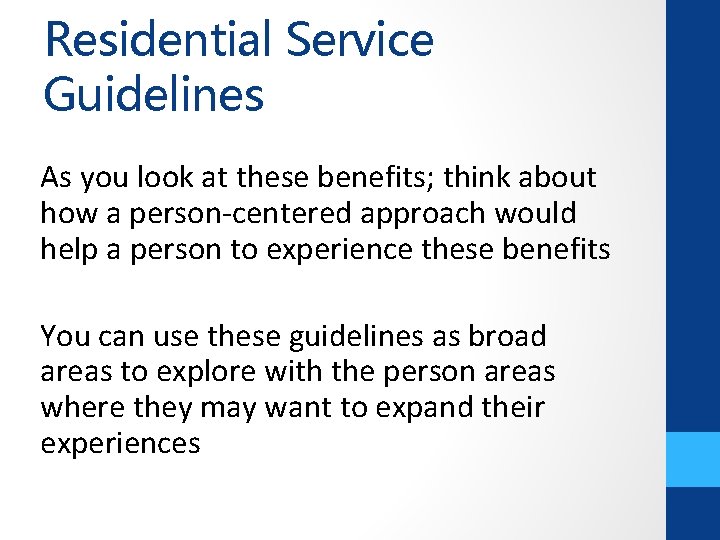 Residential Service Guidelines As you look at these benefits; think about how a person-centered