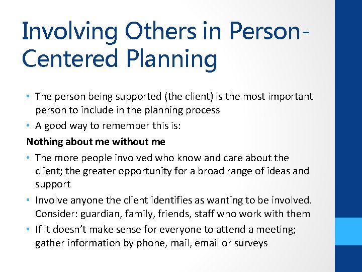 Involving Others in Person. Centered Planning • The person being supported (the client) is