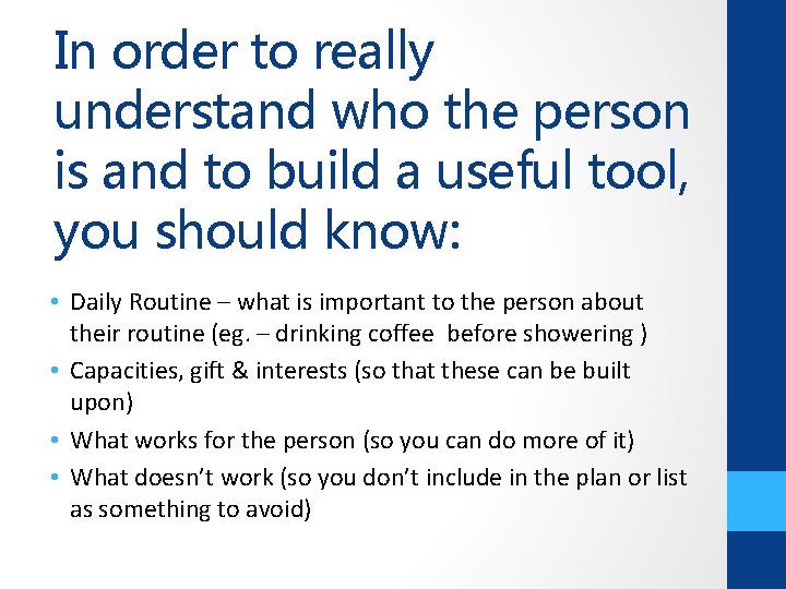 In order to really understand who the person is and to build a useful