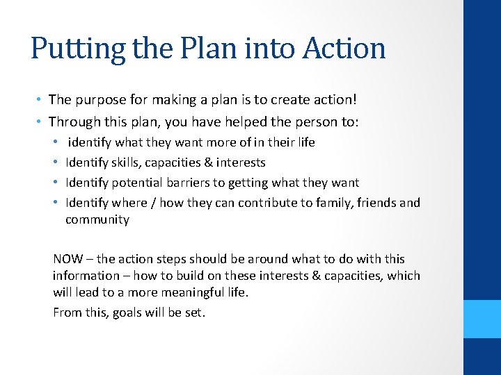 Putting the Plan into Action • The purpose for making a plan is to