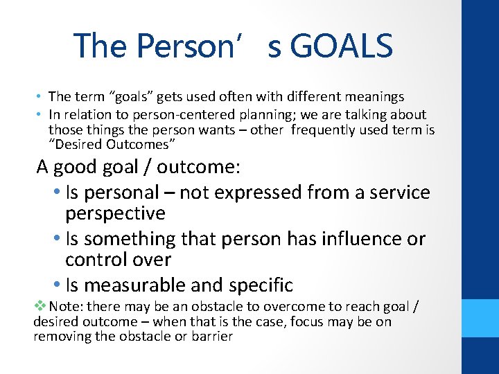 The Person’s GOALS • The term “goals” gets used often with different meanings •