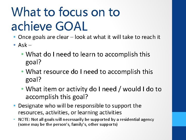 What to focus on to achieve GOAL • Once goals are clear – look