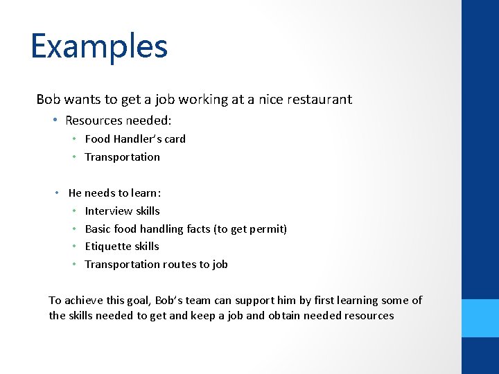 Examples Bob wants to get a job working at a nice restaurant • Resources