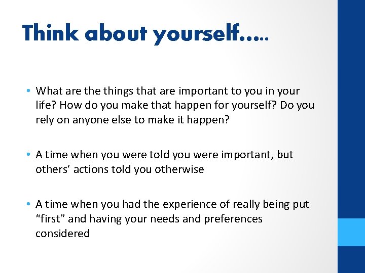 Think about yourself…. . • What are things that are important to you in