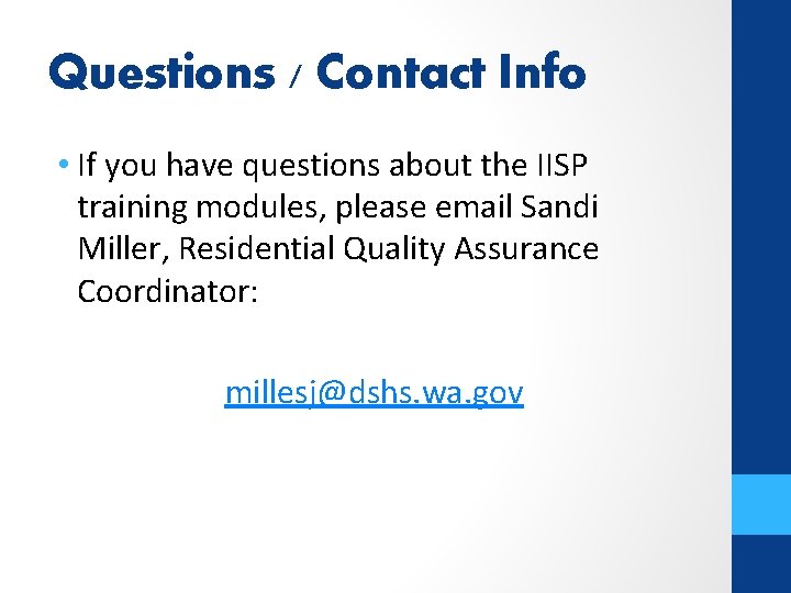 Questions / Contact Info • If you have questions about the IISP training modules,