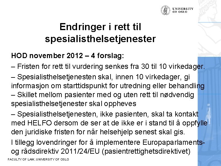 Endringer i rett til spesialisthelsetjenester HOD november 2012 – 4 forslag: – Fristen for