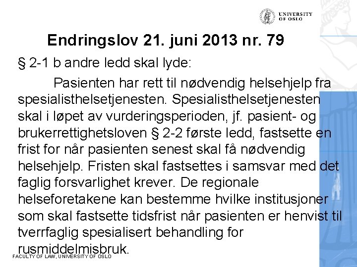 Endringslov 21. juni 2013 nr. 79 § 2 -1 b andre ledd skal lyde: