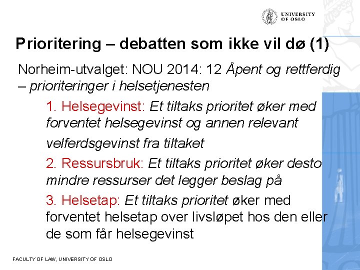 Prioritering – debatten som ikke vil dø (1) Norheim-utvalget: NOU 2014: 12 Åpent og