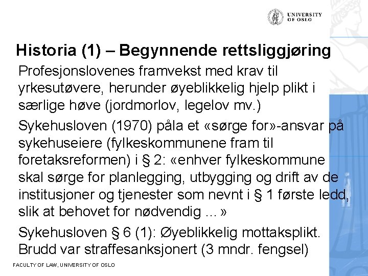 Historia (1) – Begynnende rettsliggjøring Profesjonslovenes framvekst med krav til yrkesutøvere, herunder øyeblikkelig hjelp