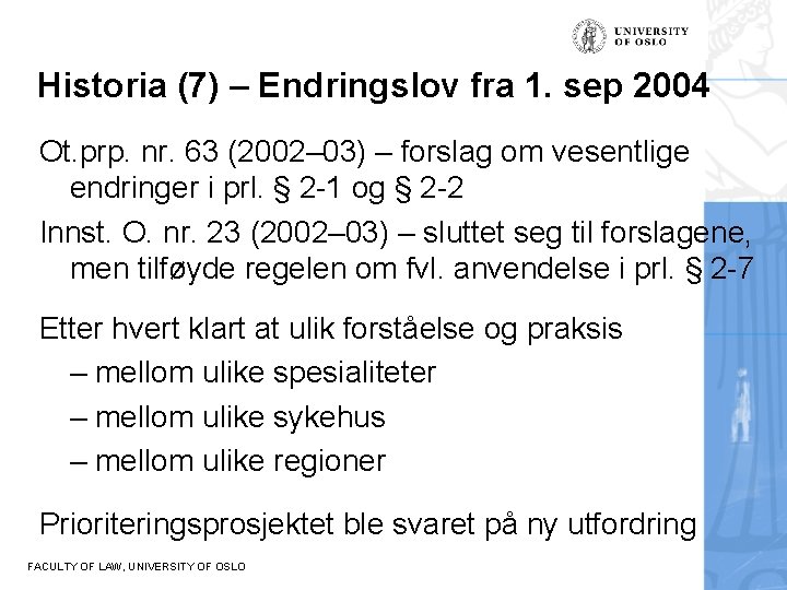 Historia (7) – Endringslov fra 1. sep 2004 Ot. prp. nr. 63 (2002– 03)