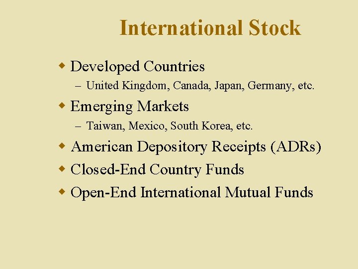 International Stock w Developed Countries – United Kingdom, Canada, Japan, Germany, etc. w Emerging