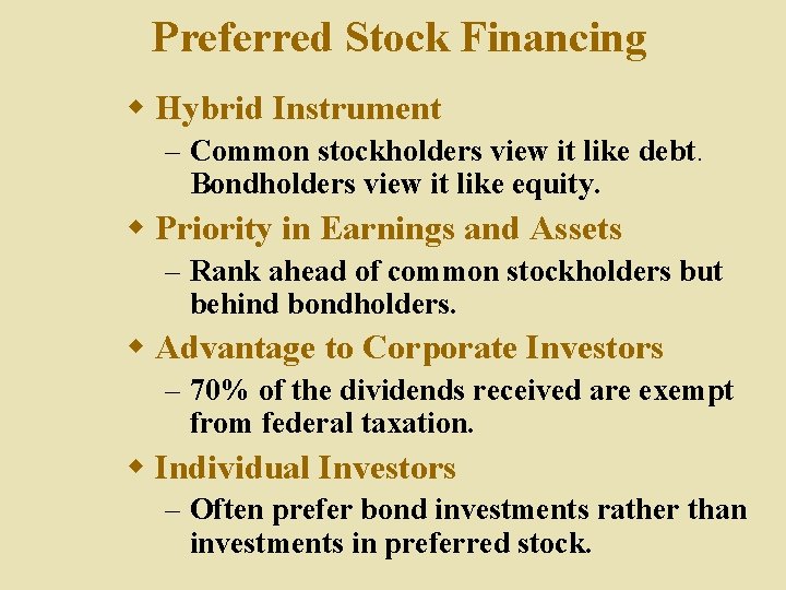 Preferred Stock Financing w Hybrid Instrument – Common stockholders view it like debt. Bondholders