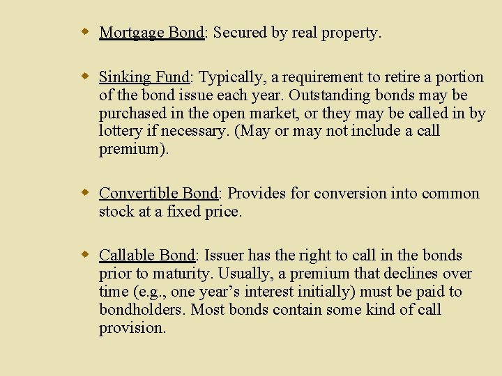 w Mortgage Bond: Secured by real property. w Sinking Fund: Typically, a requirement to