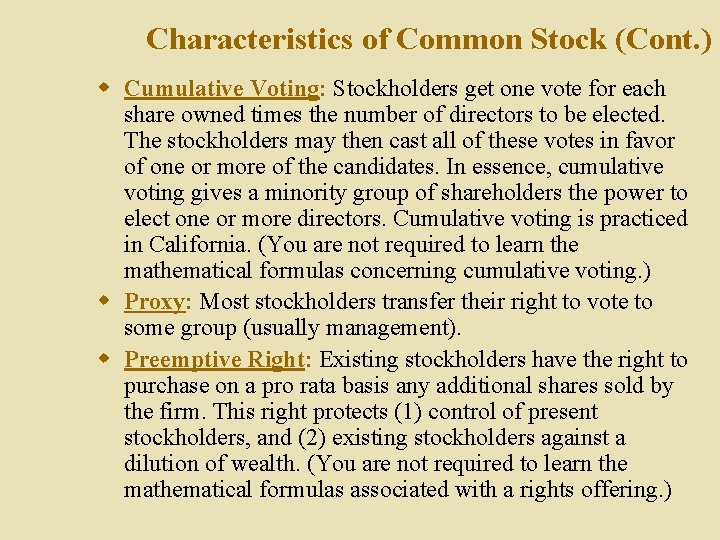 Characteristics of Common Stock (Cont. ) w Cumulative Voting: Stockholders get one vote for