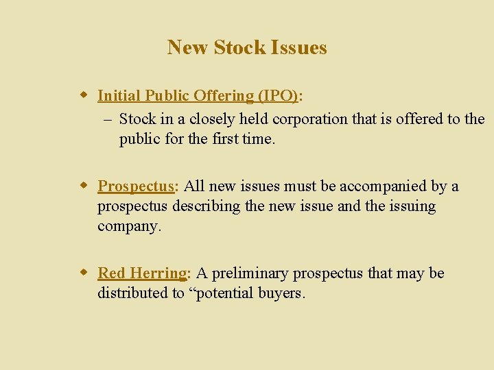 New Stock Issues w Initial Public Offering (IPO): – Stock in a closely held