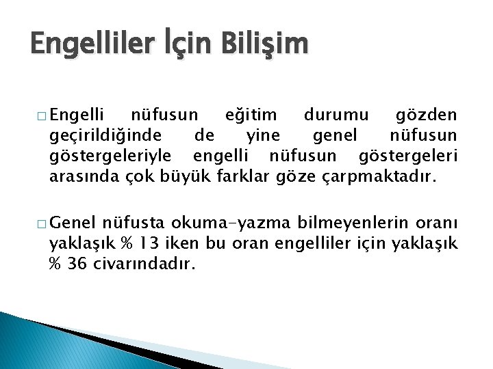 Engelliler İçin Bilişim � Engelli nüfusun eğitim durumu gözden geçirildiğinde de yine genel nüfusun