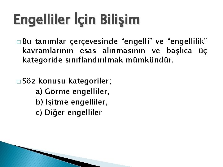 Engelliler İçin Bilişim � Bu tanımlar çerçevesinde “engelli” ve “engellilik” kavramlarının esas alınmasının ve